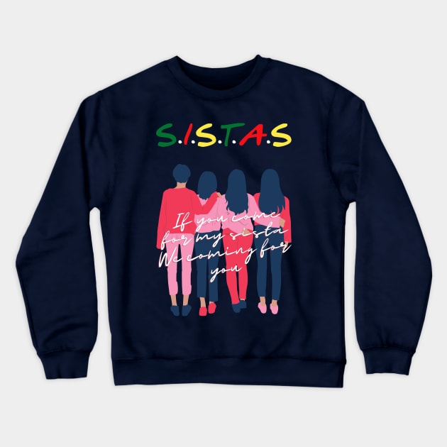 SISTAS ART-If you come for my sista, we coming for you! Best gift for Sistas Fans Crewneck Sweatshirt by RosieeArst